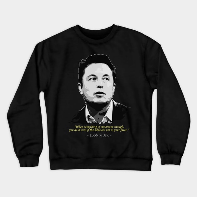 Elon Musk Quote Crewneck Sweatshirt by Nerd_art